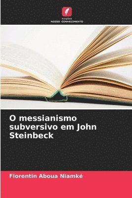 bokomslag O messianismo subversivo em John Steinbeck