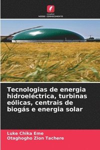 bokomslag Tecnologias de energia hidroelctrica, turbinas elicas, centrais de biogs e energia solar