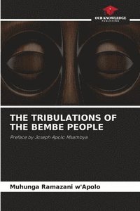 bokomslag The Tribulations of the Bembe People