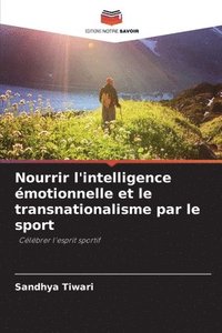 bokomslag Nourrir l'intelligence motionnelle et le transnationalisme par le sport