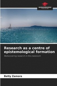 bokomslag Research as a centre of epistemological formation