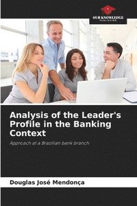 bokomslag Analysis of the Leader's Profile in the Banking Context