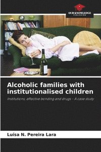 bokomslag Alcoholic families with institutionalised children