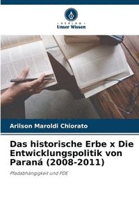 bokomslag Das historische Erbe x Die Entwicklungspolitik von Paran (2008-2011)