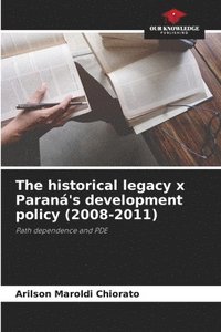 bokomslag The historical legacy x Paran's development policy (2008-2011)