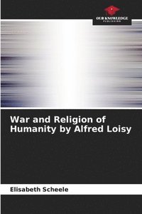 bokomslag War and Religion of Humanity by Alfred Loisy