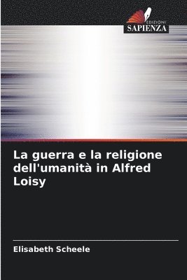 La guerra e la religione dell'umanit in Alfred Loisy 1
