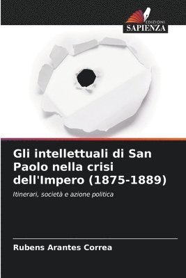 bokomslag Gli intellettuali di San Paolo nella crisi dell'Impero (1875-1889)