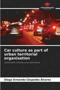 bokomslag Car culture as part of urban territorial organisation