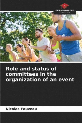 Role and status of committees in the organization of an event 1