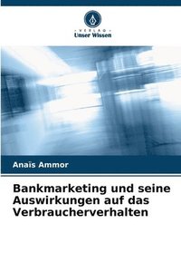 bokomslag Bankmarketing und seine Auswirkungen auf das Verbraucherverhalten