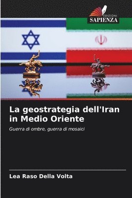 bokomslag La geostrategia dell'Iran in Medio Oriente