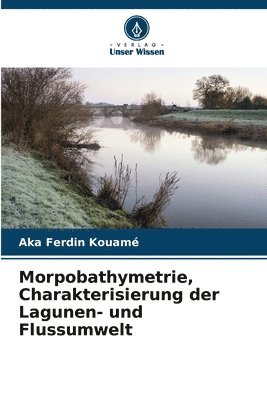 Morpobathymetrie, Charakterisierung der Lagunen- und Flussumwelt 1