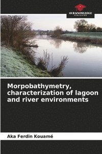 bokomslag Morpobathymetry, characterization of lagoon and river environments