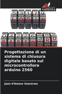 bokomslag Progettazione di un sistema di chiusura digitale basato sul microcontrollore arduino 2560