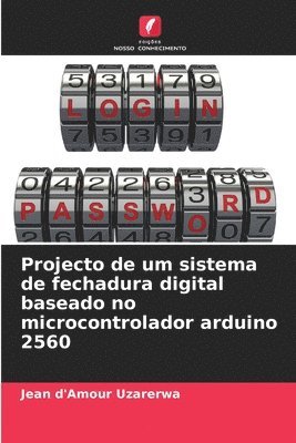 bokomslag Projecto de um sistema de fechadura digital baseado no microcontrolador arduino 2560