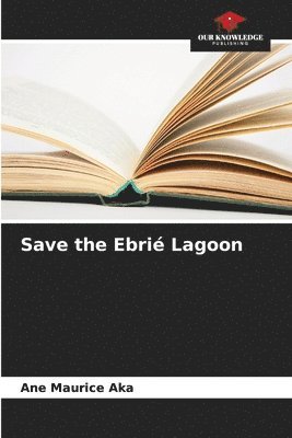 bokomslag Save the Ebri Lagoon