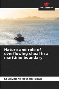 bokomslag Nature and role of overflowing shoal in a maritime boundary