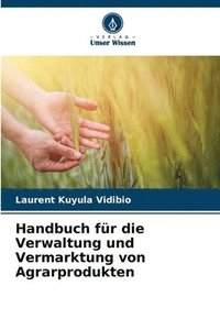bokomslag Handbuch fr die Verwaltung und Vermarktung von Agrarprodukten
