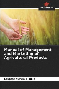 bokomslag Manual of Management and Marketing of Agricultural Products