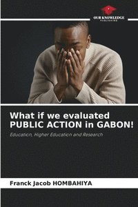 bokomslag What if we evaluated PUBLIC ACTION in GABON!