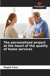 bokomslag The personalised project at the heart of the quality of home services