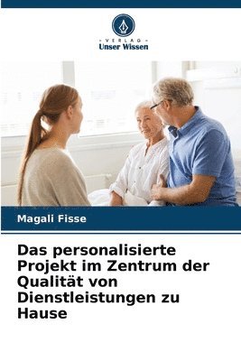 bokomslag Das personalisierte Projekt im Zentrum der Qualitt von Dienstleistungen zu Hause