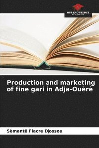 bokomslag Production and marketing of fine gari in Adja-Our