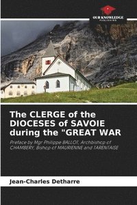 bokomslag The CLERGE of the DIOCESES of SAVOIE during the &quot;GREAT WAR