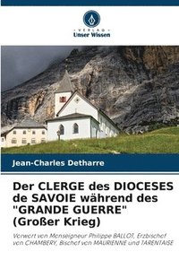 bokomslag Der CLERGE des DIOCESES de SAVOIE whrend des &quot;GRANDE GUERRE&quot; (Groer Krieg)