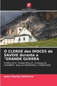bokomslag O CLERGE des DIOCES de SAVOIE durante a &quot;GRANDE GUERRA