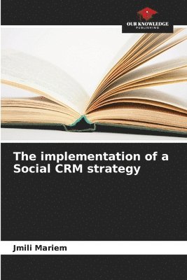 The implementation of a Social CRM strategy 1