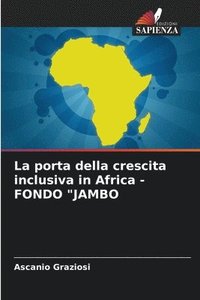 bokomslag La porta della crescita inclusiva in Africa - FONDO &quot;JAMBO