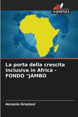 La porta della crescita inclusiva in Africa - FONDO &quot;JAMBO 1