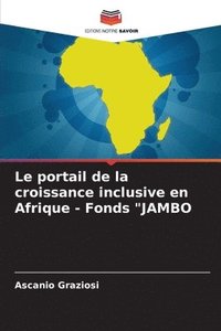 bokomslag Le portail de la croissance inclusive en Afrique - Fonds &quot;JAMBO