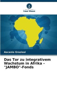 bokomslag Das Tor zu integrativem Wachstum in Afrika - &quot;JAMBO&quot;-Fonds