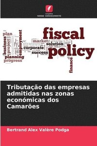 bokomslag Tributao das empresas admitidas nas zonas econmicas dos Camares