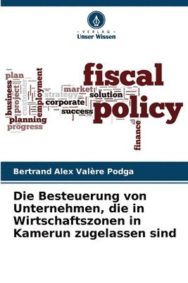 bokomslag Die Besteuerung von Unternehmen, die in Wirtschaftszonen in Kamerun zugelassen sind