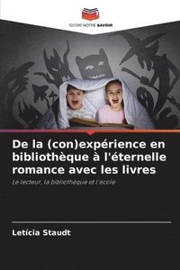 bokomslag De la (con)exprience en bibliothque  l'ternelle romance avec les livres