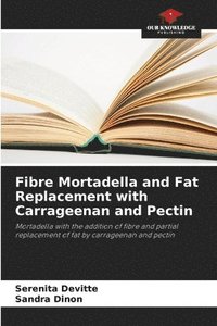 bokomslag Fibre Mortadella and Fat Replacement with Carrageenan and Pectin