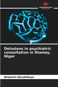 bokomslag Delusions in psychiatric consultation in Niamey, Niger