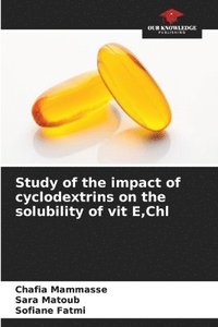 bokomslag Study of the impact of cyclodextrins on the solubility of vit E, Chl