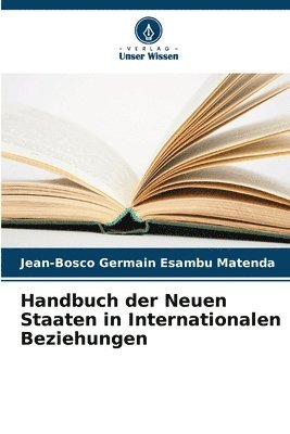 bokomslag Handbuch der Neuen Staaten in Internationalen Beziehungen