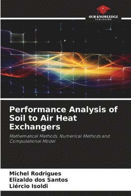Performance Analysis of Soil to Air Heat Exchangers 1
