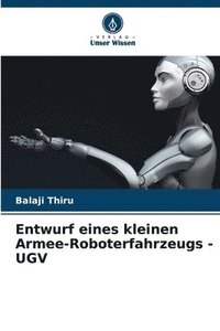 bokomslag Entwurf eines kleinen Armee-Roboterfahrzeugs - UGV