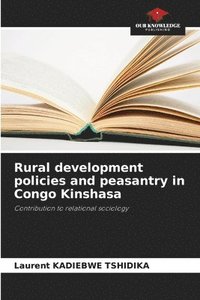 bokomslag Rural development policies and peasantry in Congo Kinshasa