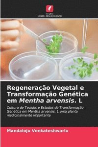 bokomslag Regenerao Vegetal e Transformao Gentica em Mentha arvensis. L