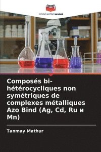 bokomslag Composs bi-htrocycliques non symtriques de complexes mtalliques Azo Bind (Ag, Cd, Ru &#1080; Mn)