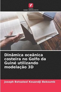 bokomslag Dinmica ocenica costeira no Golfo da Guin utilizando modelao 3D