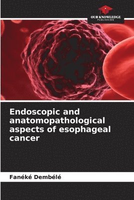 Endoscopic and anatomopathological aspects of esophageal cancer 1
